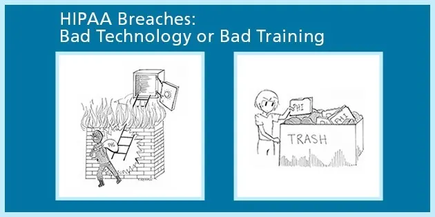 HIPAA Data Breaches: Bad Technology or Bad Training?