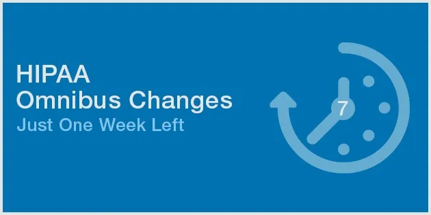 HIPAA Omnibus Changes - Just One Week Left