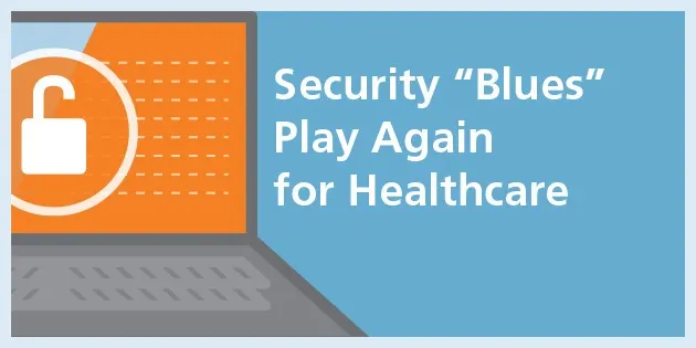 Security \u201cBlues\u201d Play Again for Healthcare