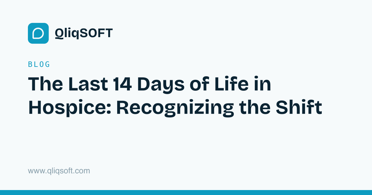 The Last 14 Days of Life in Hospice: Recognizing the Shift