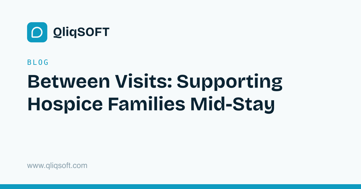 Between Visits: Supporting Hospice Families Mid-Stay